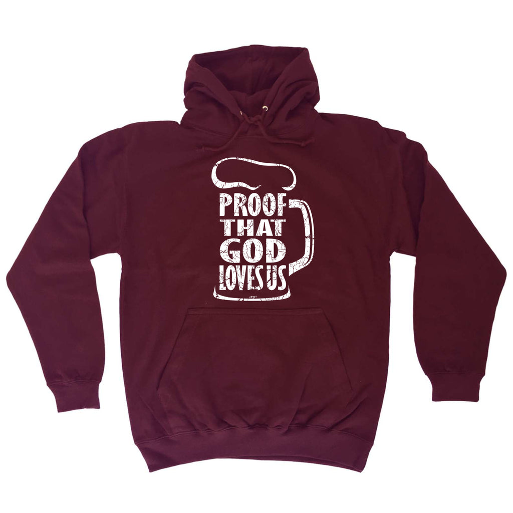 Proof That God Loves Us - Funny Hoodies Hoodie