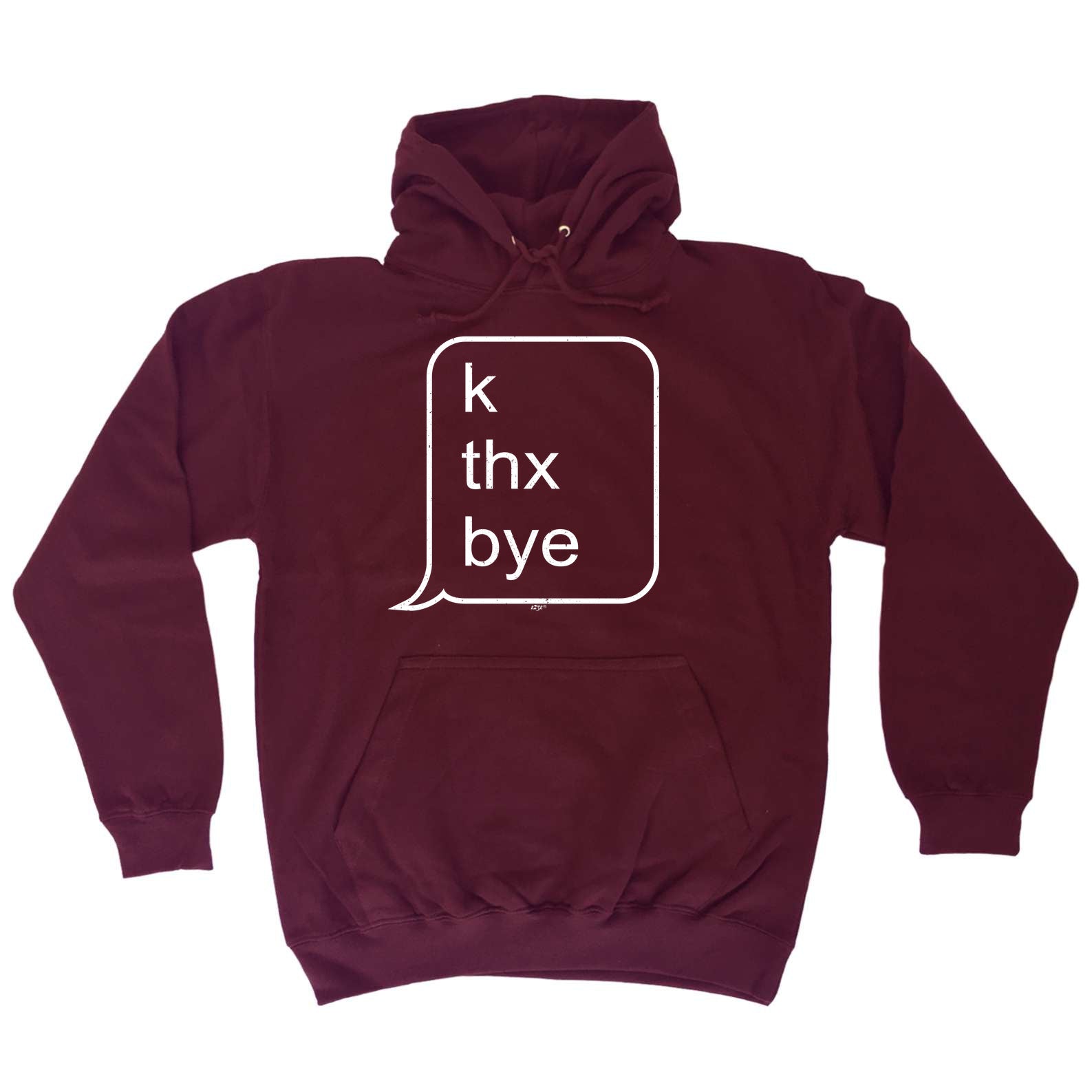 K Thx Bye - Funny Hoodies Hoodie