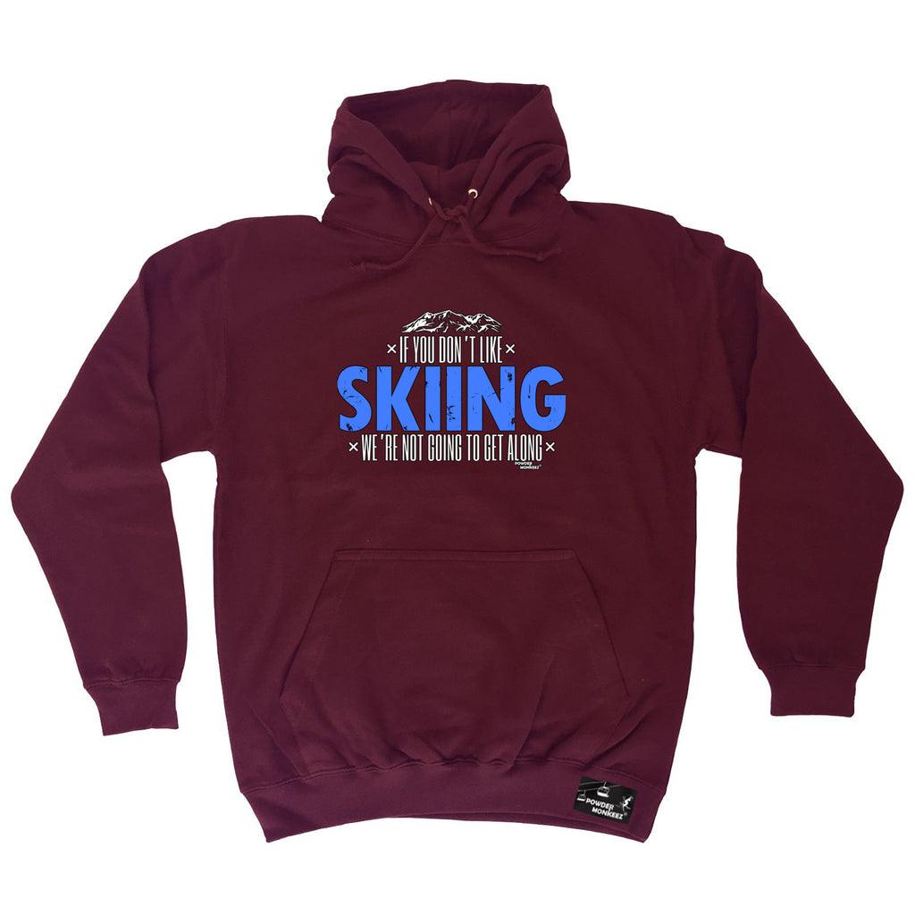 Pm If You Dont Like Skiing Not Get Along - Funny Hoodies Hoodie