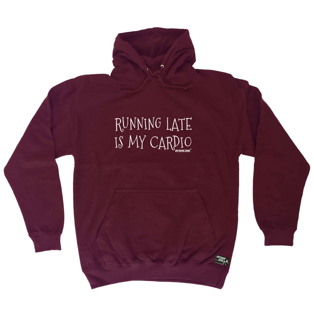 Pb Running Late Is My Cardio - Funny Hoodies Hoodie