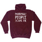 Normal People Scare Me - Funny Hoodies Hoodie