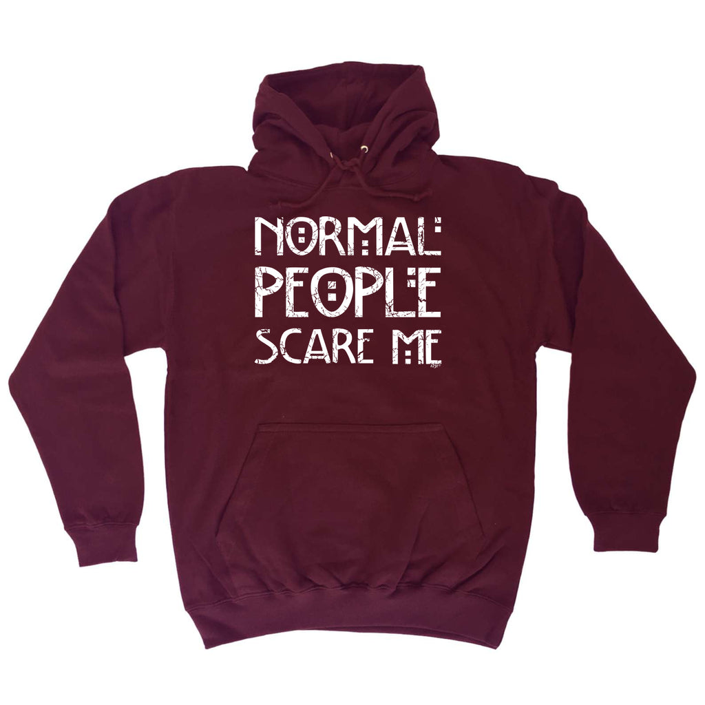 Normal People Scare Me - Funny Hoodies Hoodie