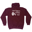 Dont Have A Solution - Funny Hoodies Hoodie