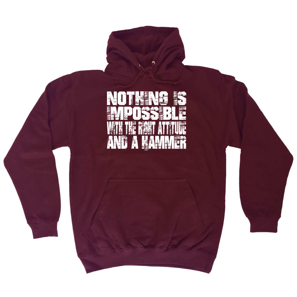 Nothing Is Impossible Right Attitude Hammer - Funny Hoodies Hoodie