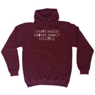 Have Mixed Drinks About Feelings - Funny Hoodies Hoodie