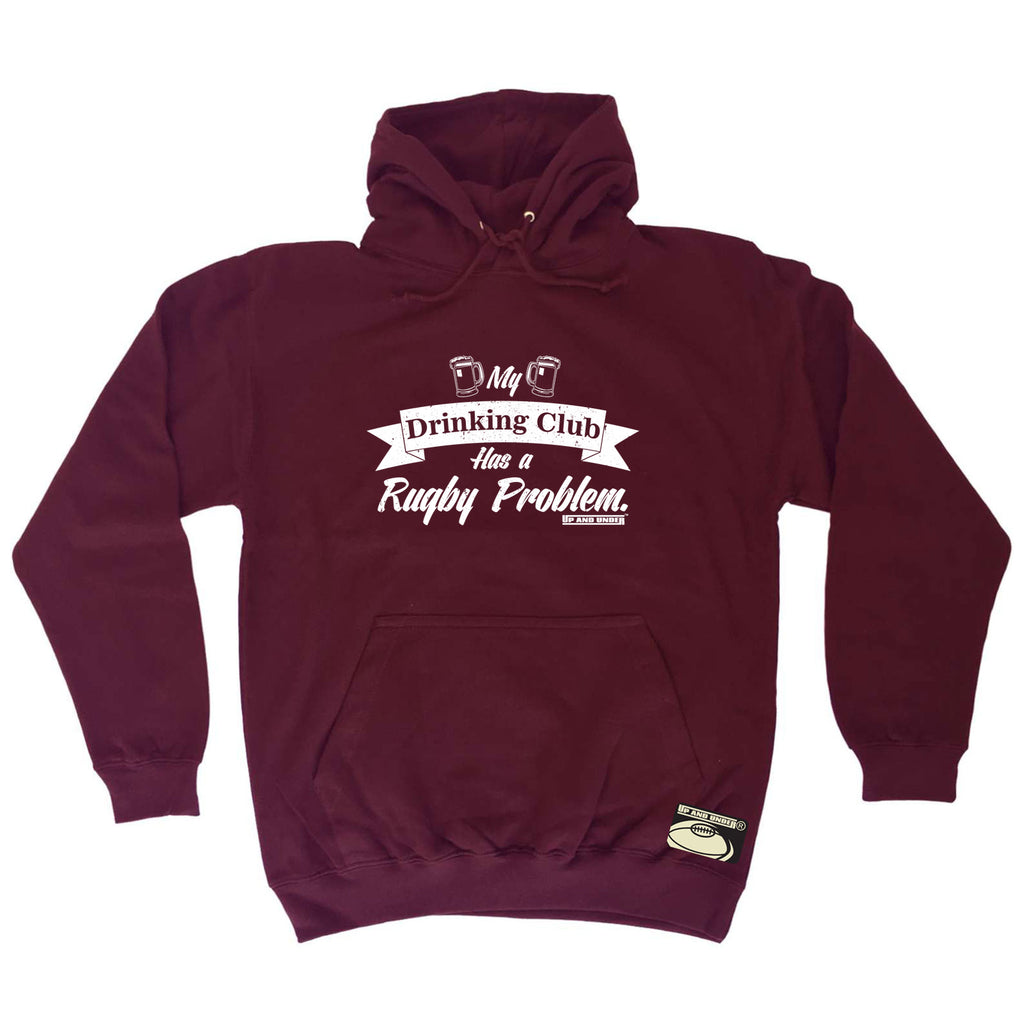 Uau My Drinking Club Rugby Problem - Funny Hoodies Hoodie