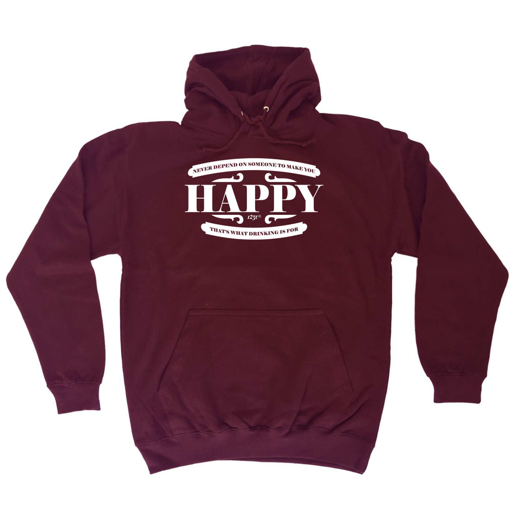 Never Depend On Someone To Make You Happy - Funny Hoodies Hoodie