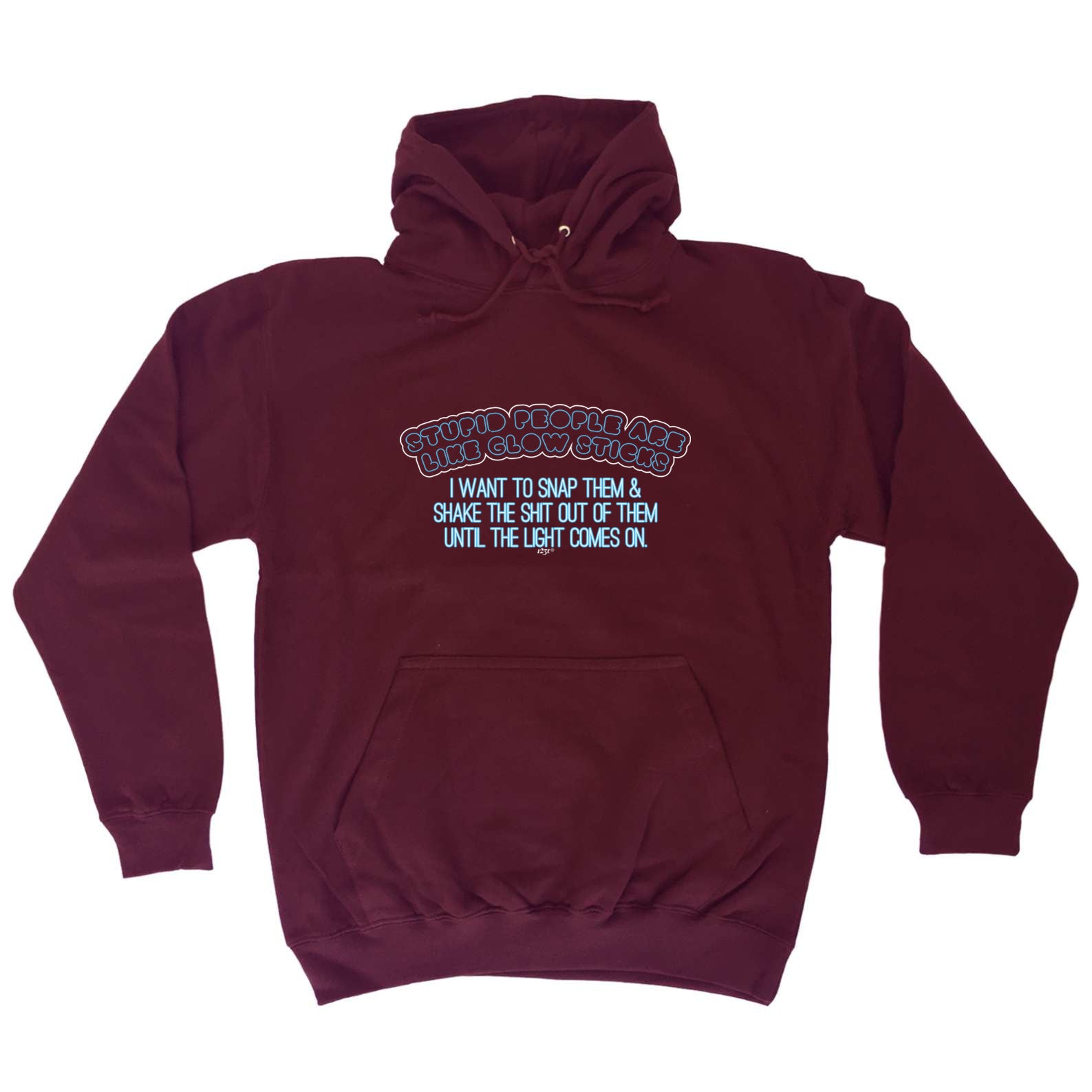 Stupid Are Like Glow Sticks - Funny Hoodies Hoodie