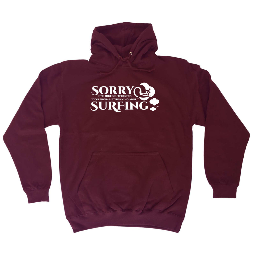 Looked Interested Thinking About Surfing - Funny Hoodies Hoodie