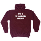 This Is My Halloween Costume - Funny Hoodies Hoodie