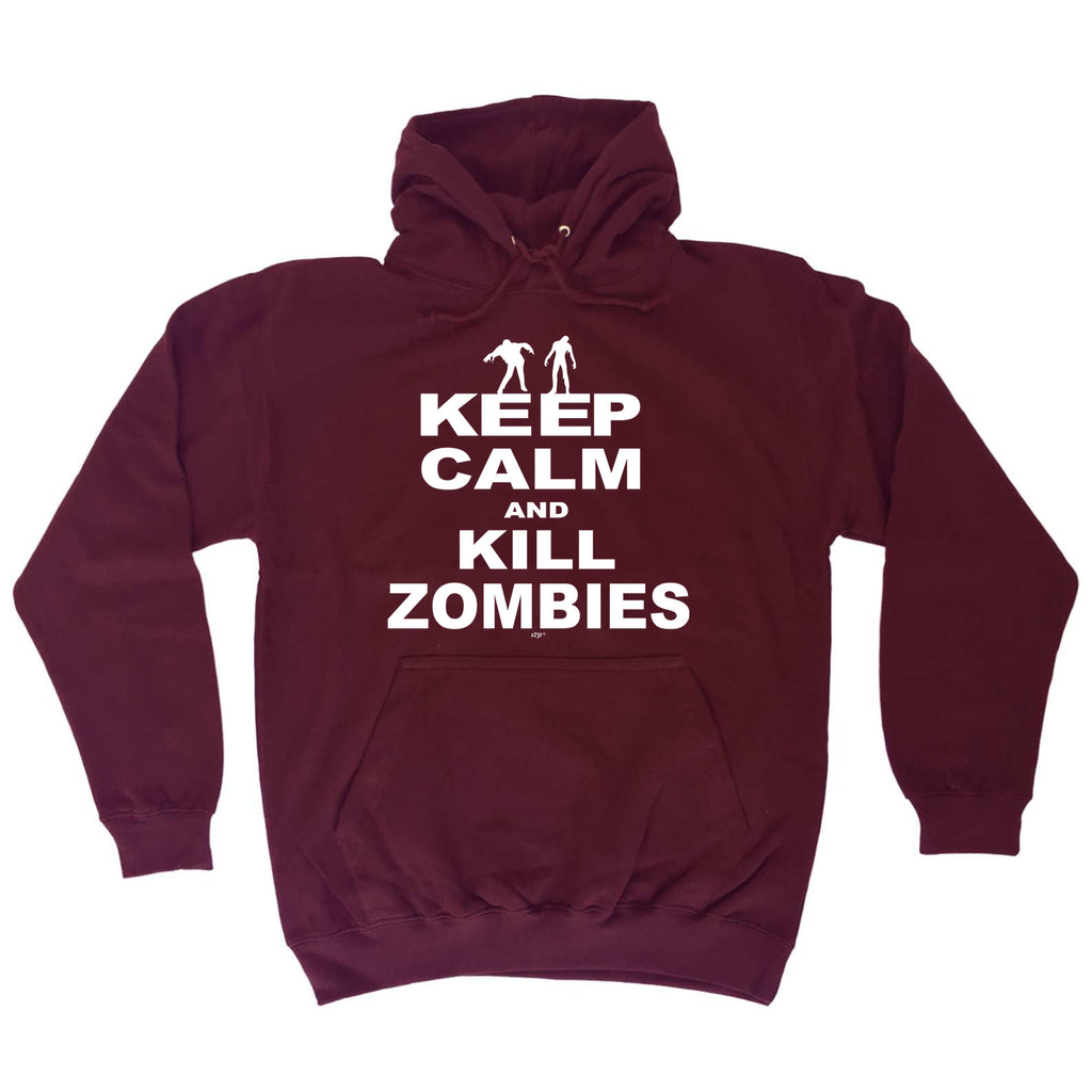 Keep Calm And Kill Zombies - Funny Hoodies Hoodie