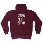 Screw Perfection - Funny Hoodies Hoodie