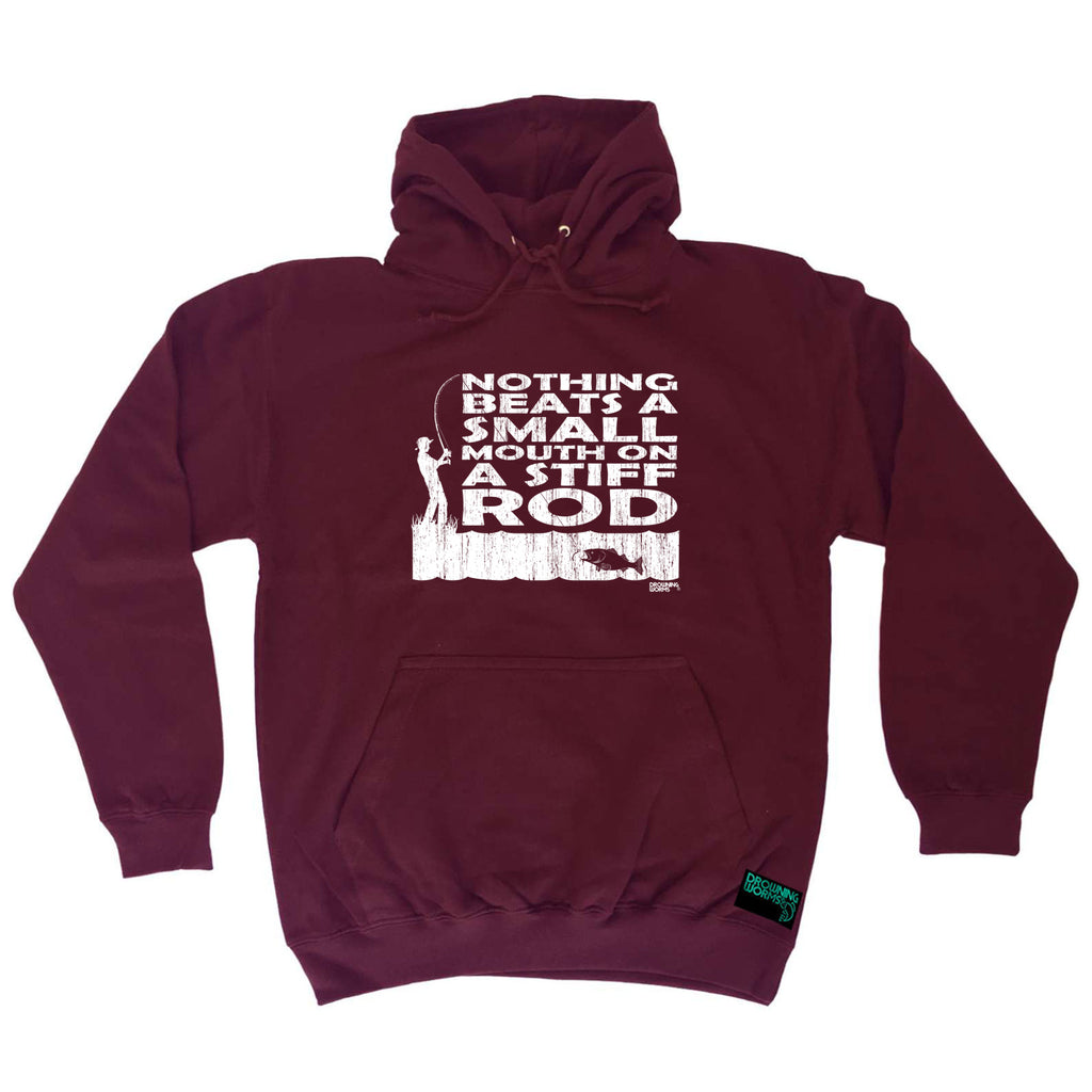 Dw Nothing Beats A Small Mouth Stiff Rod - Funny Hoodies Hoodie