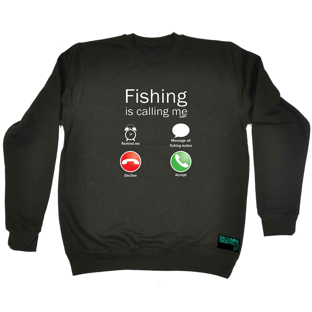 Dw Fishing Is Calling Me - Funny Sweatshirt