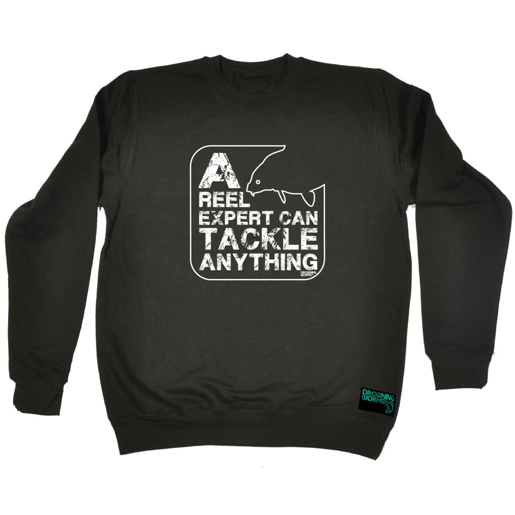 Dw A Reel Expert Can Tackle Anything - Funny Sweatshirt
