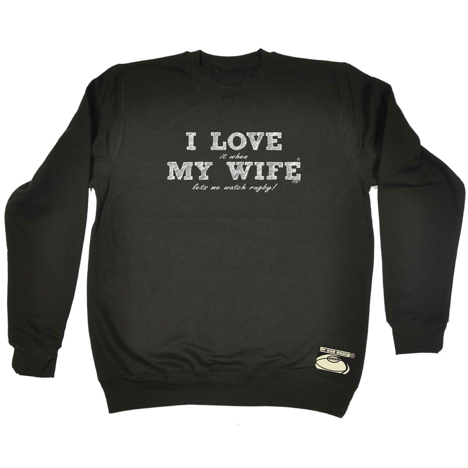 Uu Love It When My Wife Lets Me Watch Rugby - Funny Sweatshirt