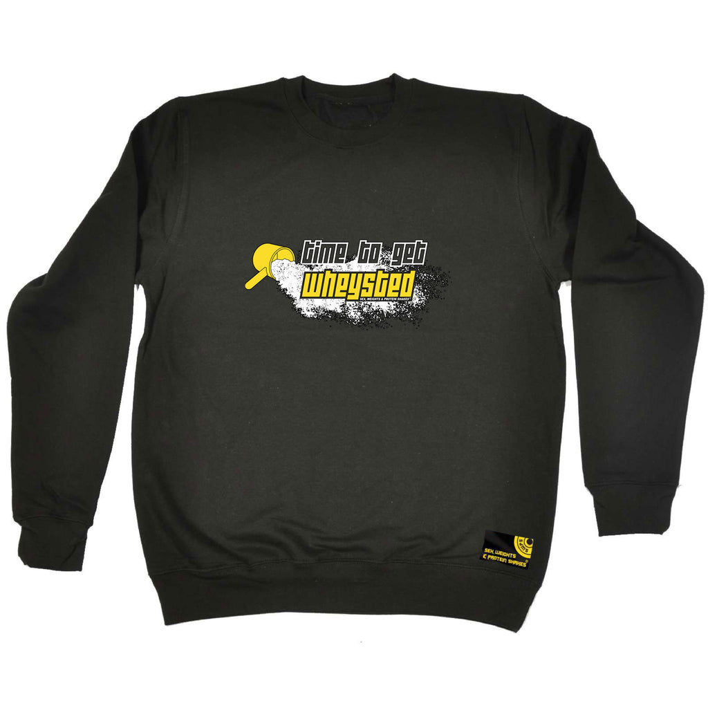 Swps Time To Get Wheysted - Funny Sweatshirt