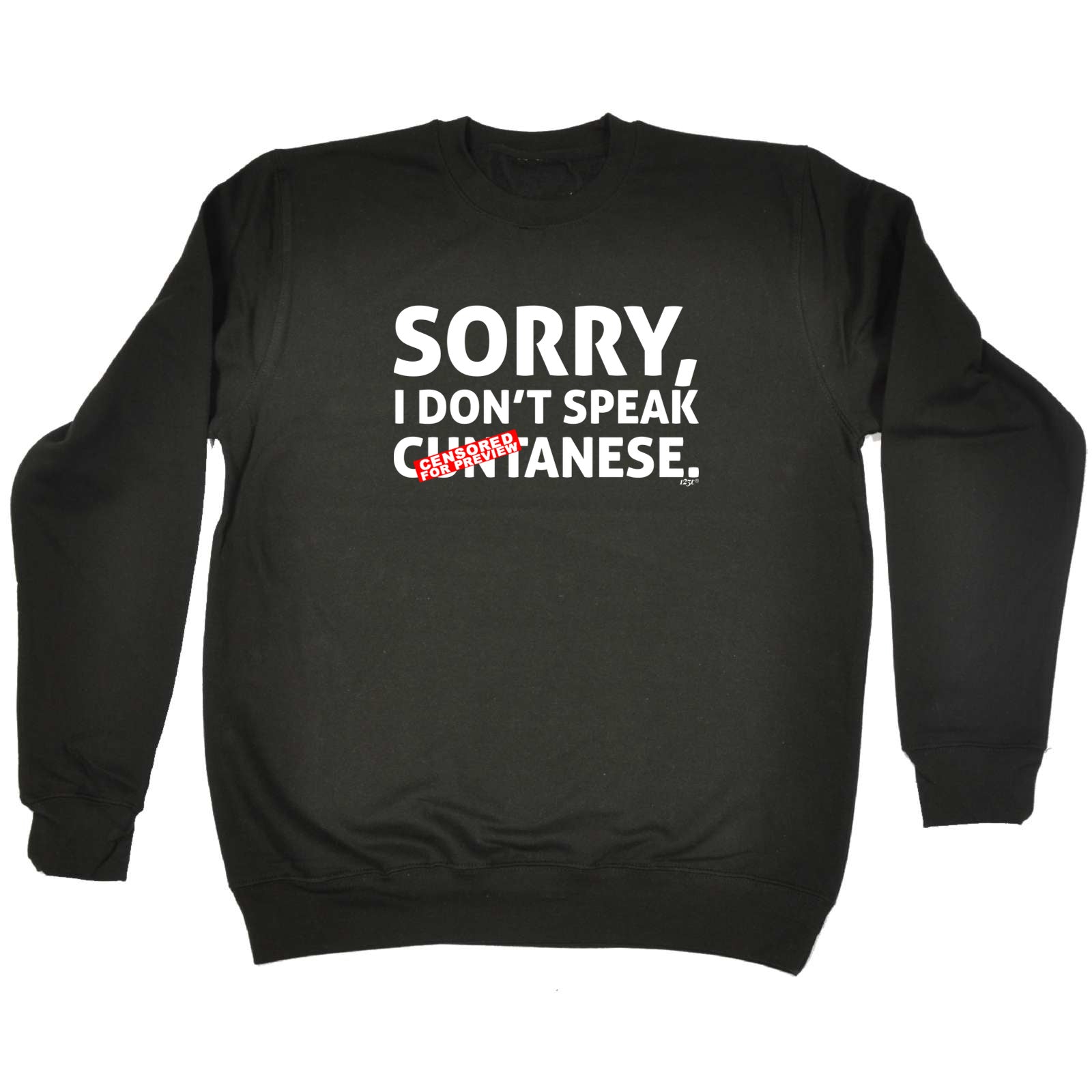 Sorry Dont Speak Cuntanese - Funny Sweatshirt