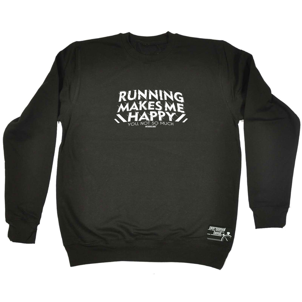 Pb Running Makes Me Happy - Funny Sweatshirt