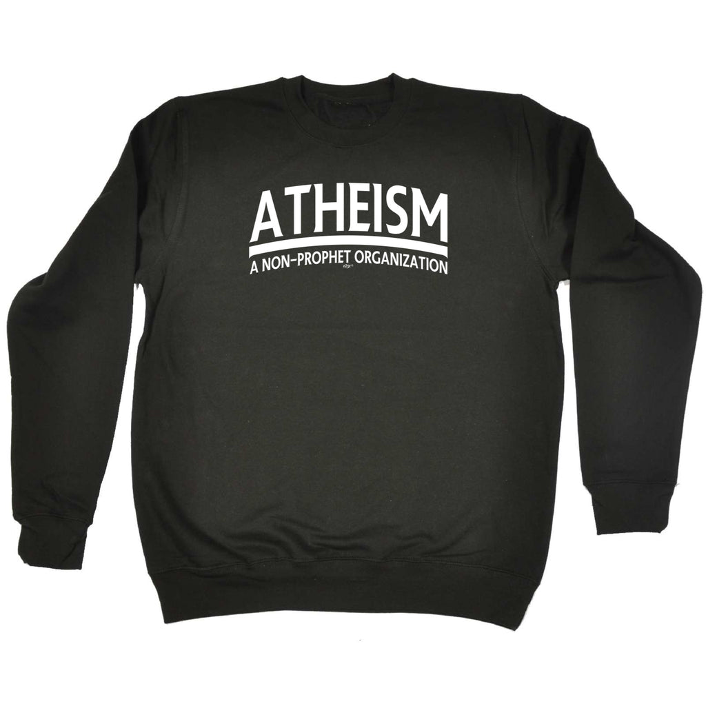 Atheism - Funny Sweatshirt