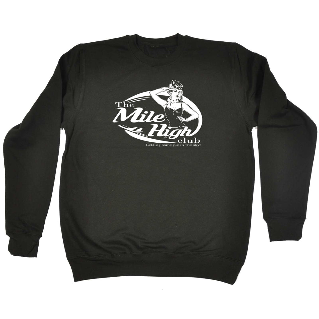 Mile High Club Pie In The Sky - Funny Sweatshirt