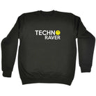 Techno Raver - Funny Sweatshirt