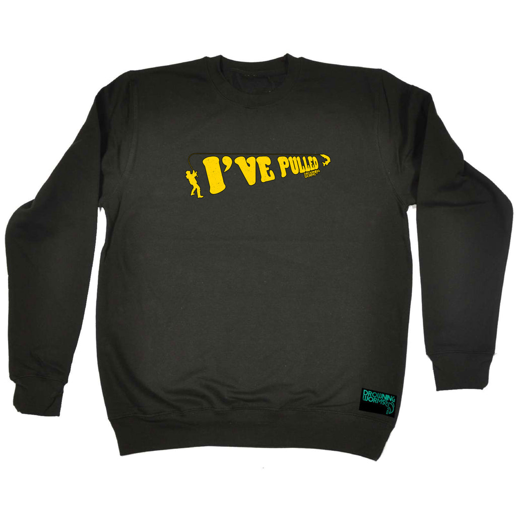 Dw Ive Pulled - Funny Sweatshirt