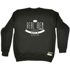Uau Real Men Ruck - Funny Sweatshirt