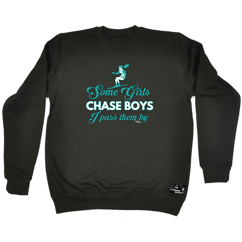 Pm Some Girls Chase Boys I Pass Them - Funny Sweatshirt
