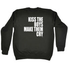 Kiss The Boys Make Them Cry - Funny Sweatshirt