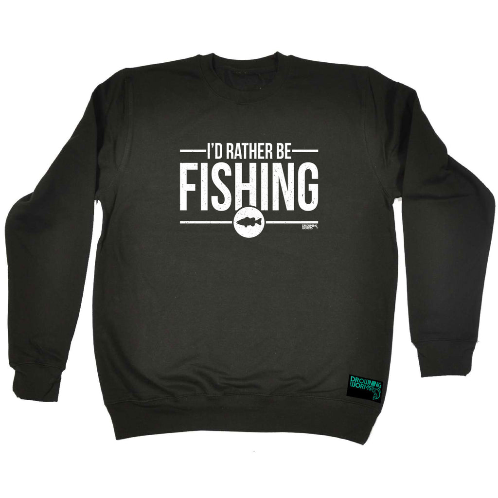 Dw Id Rather Be Fishing - Funny Sweatshirt