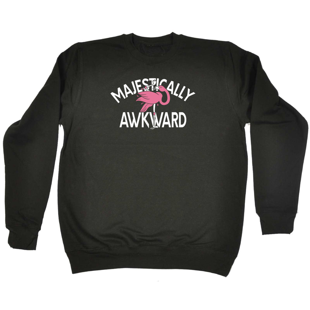 Majestically Awkward - Funny Sweatshirt