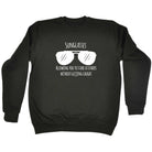 Sunglasses Allowing You To Stare At Others - Funny Sweatshirt