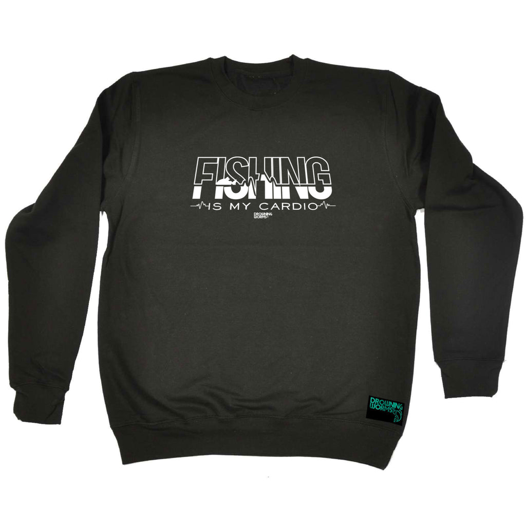 Dw Fishing Is My Cardio - Funny Sweatshirt