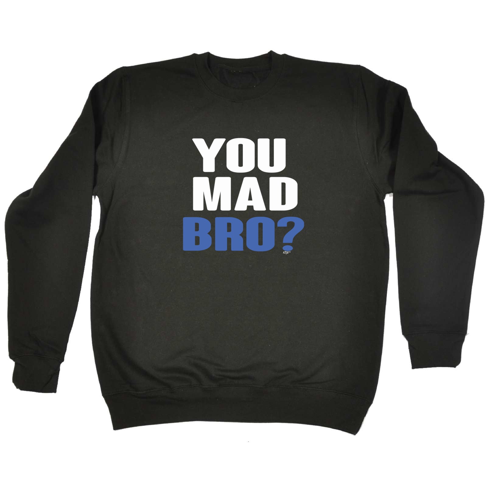 You Mad Bro - Funny Sweatshirt