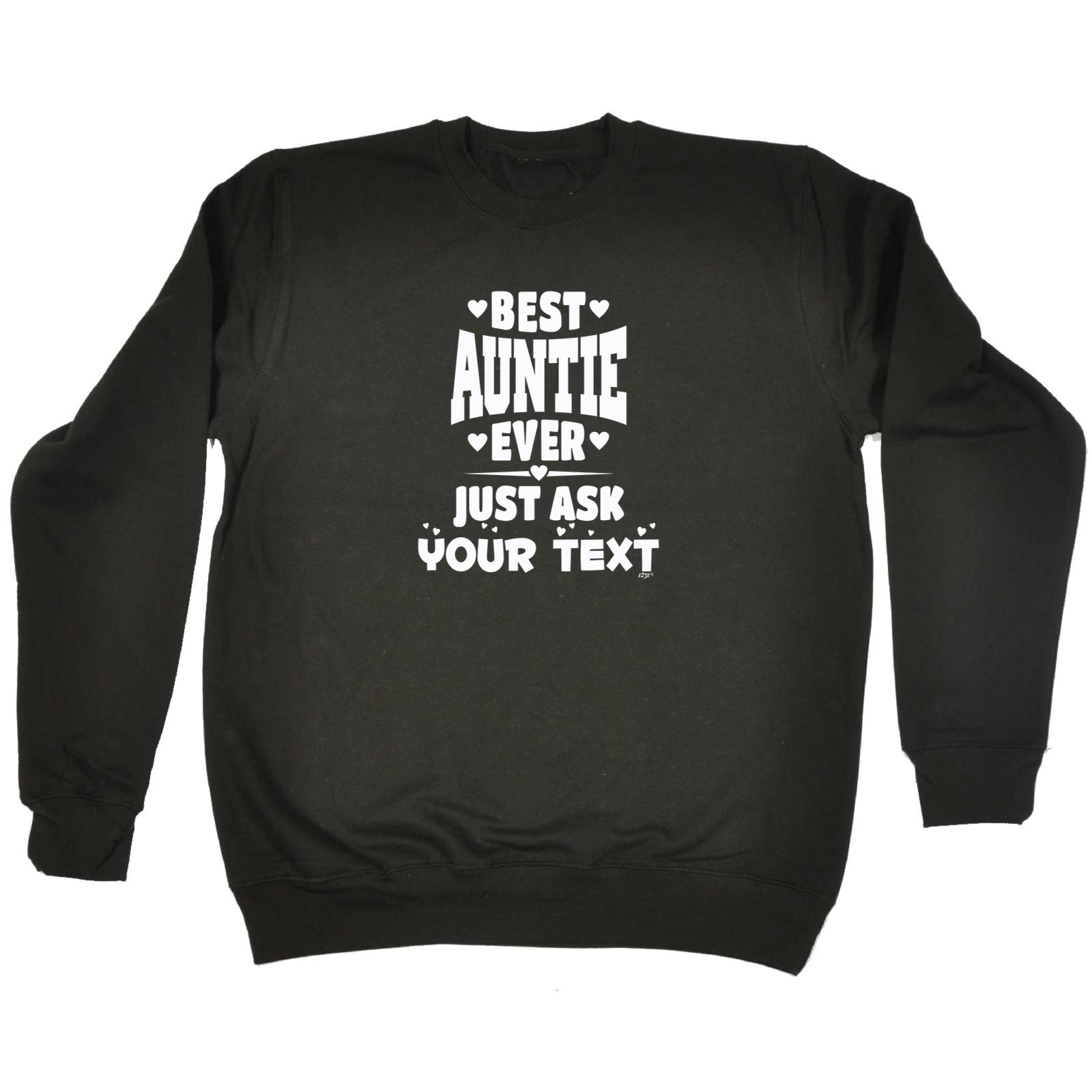 Best Auntie Ever Just Ask Your Text Personalised - Funny Sweatshirt
