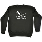 Skateboard Do All My Own Stunts - Funny Sweatshirt
