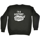 Im A Nightmare Dressed As A Daydream - Funny Sweatshirt