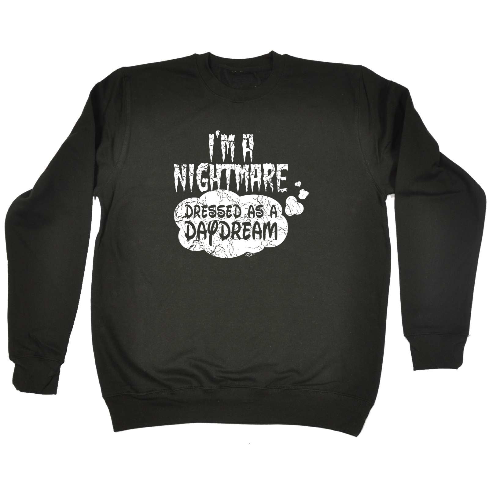 Im A Nightmare Dressed As A Daydream - Funny Sweatshirt
