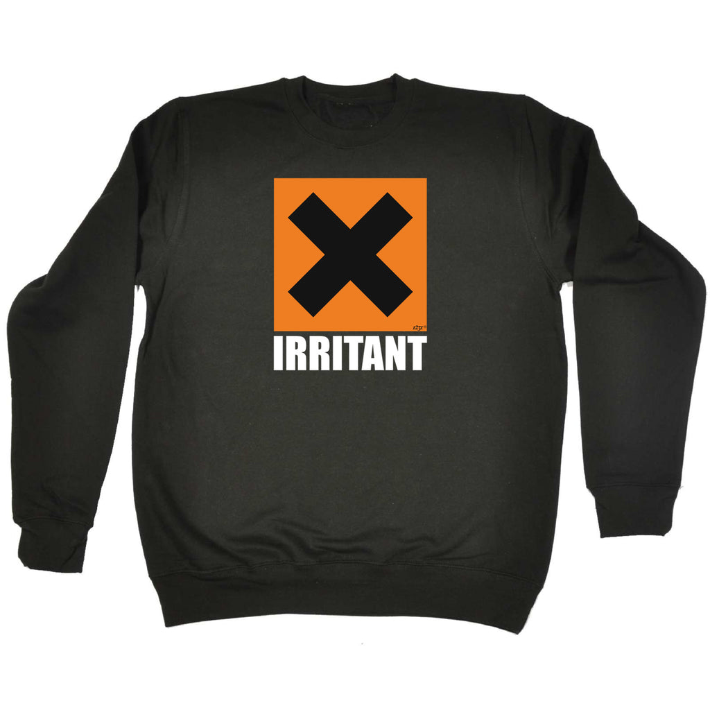 Irritant - Funny Sweatshirt