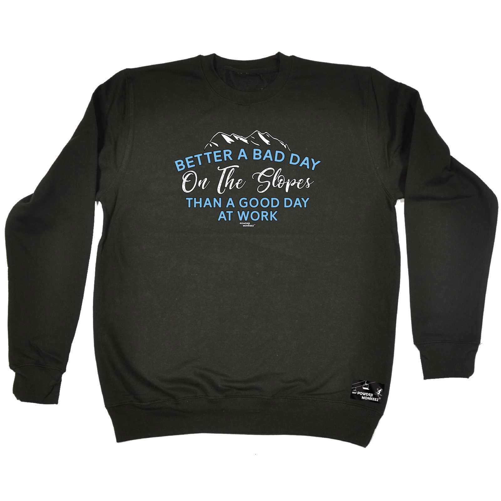 Pm Better A Bad Day On The Slopes - Funny Sweatshirt