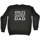 Worlds Okayest Dad - Funny Sweatshirt