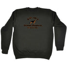 If Its Not A German Shepherd Its Just A Dog - Funny Sweatshirt