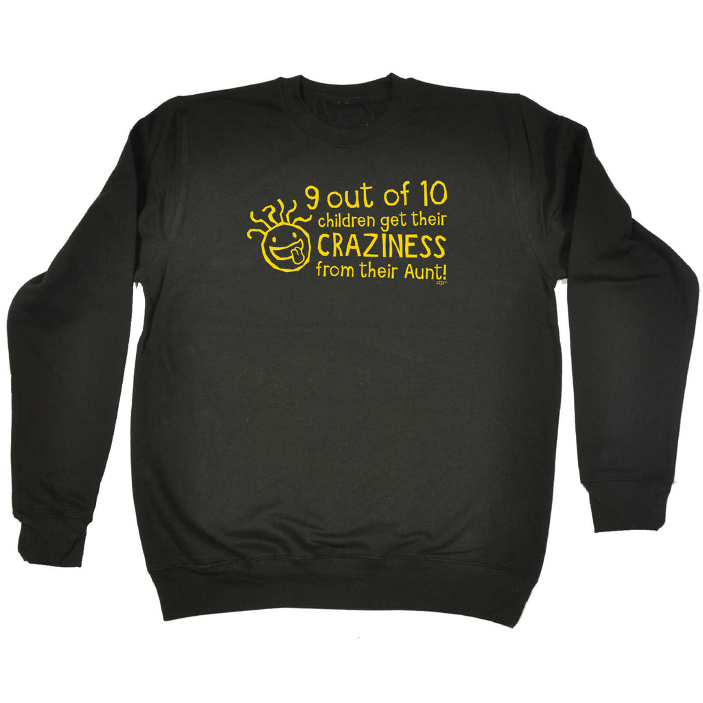 Aunt 9 Out Of 10 Children Craziness - Funny Sweatshirt