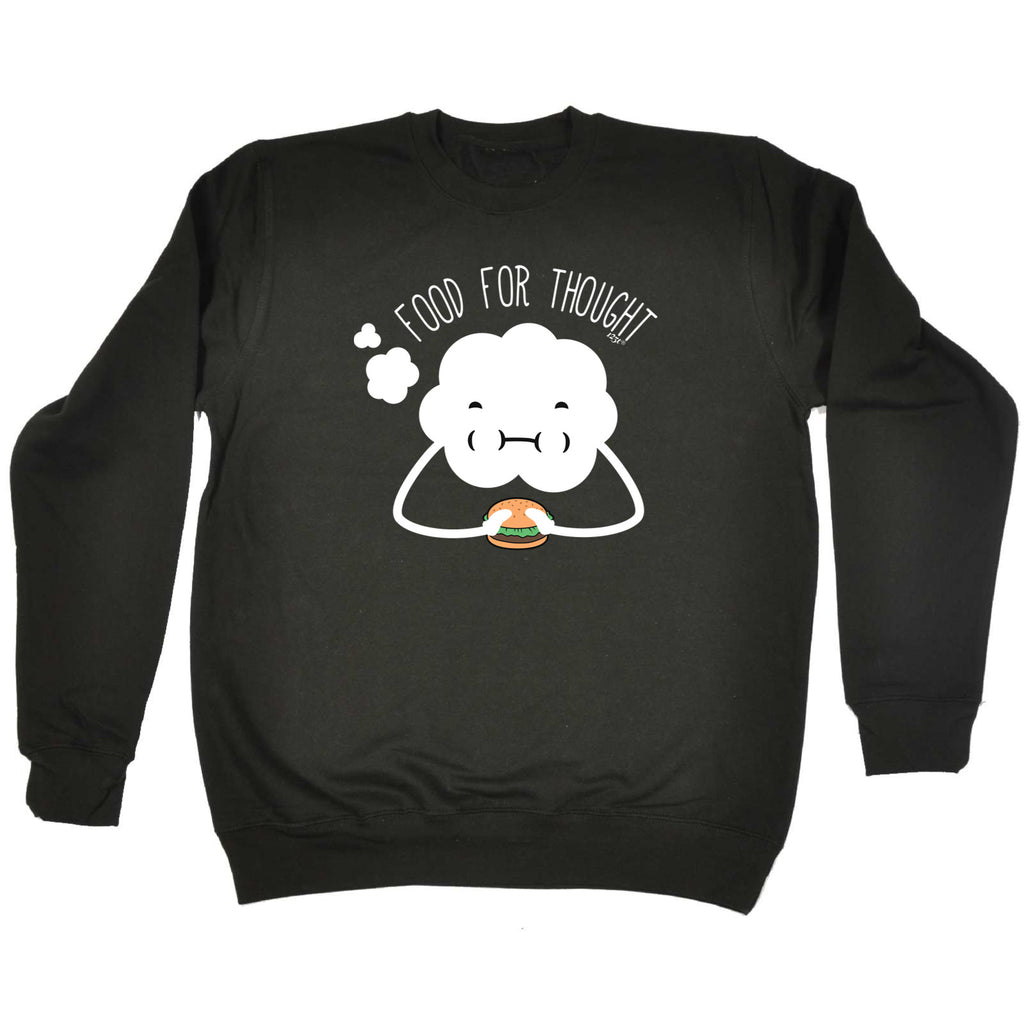 Food For Thought - Funny Sweatshirt