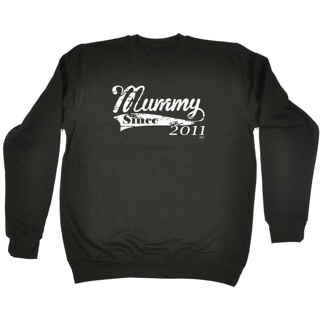 Mummy Since 2011 - Funny Sweatshirt