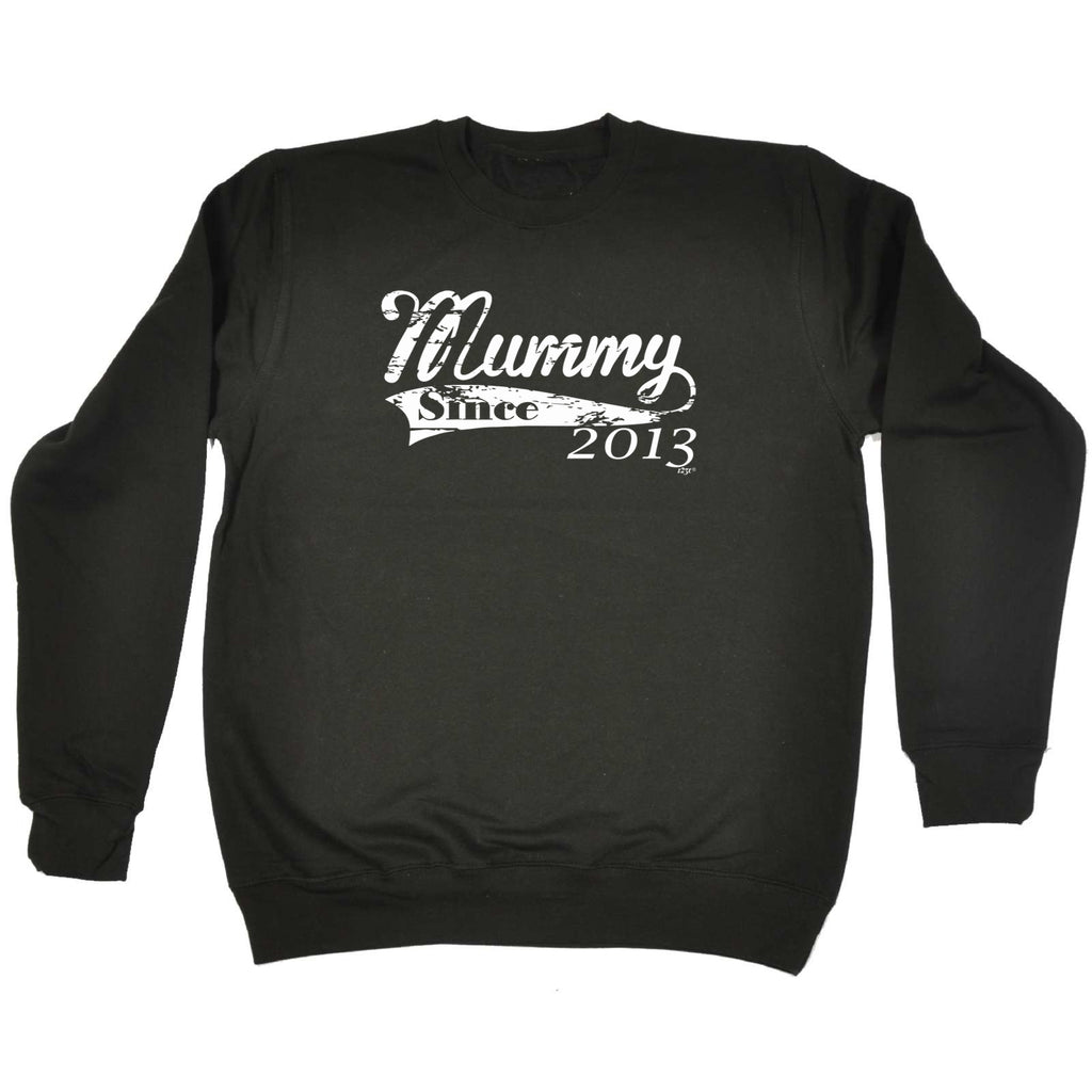 Mummy Since 2013 - Funny Sweatshirt