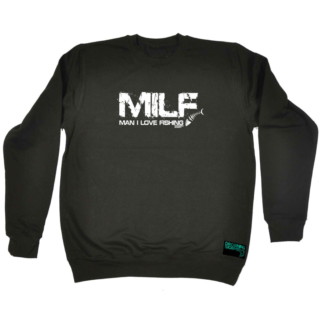 Dw Milf Man I Love Fishing - Funny Sweatshirt