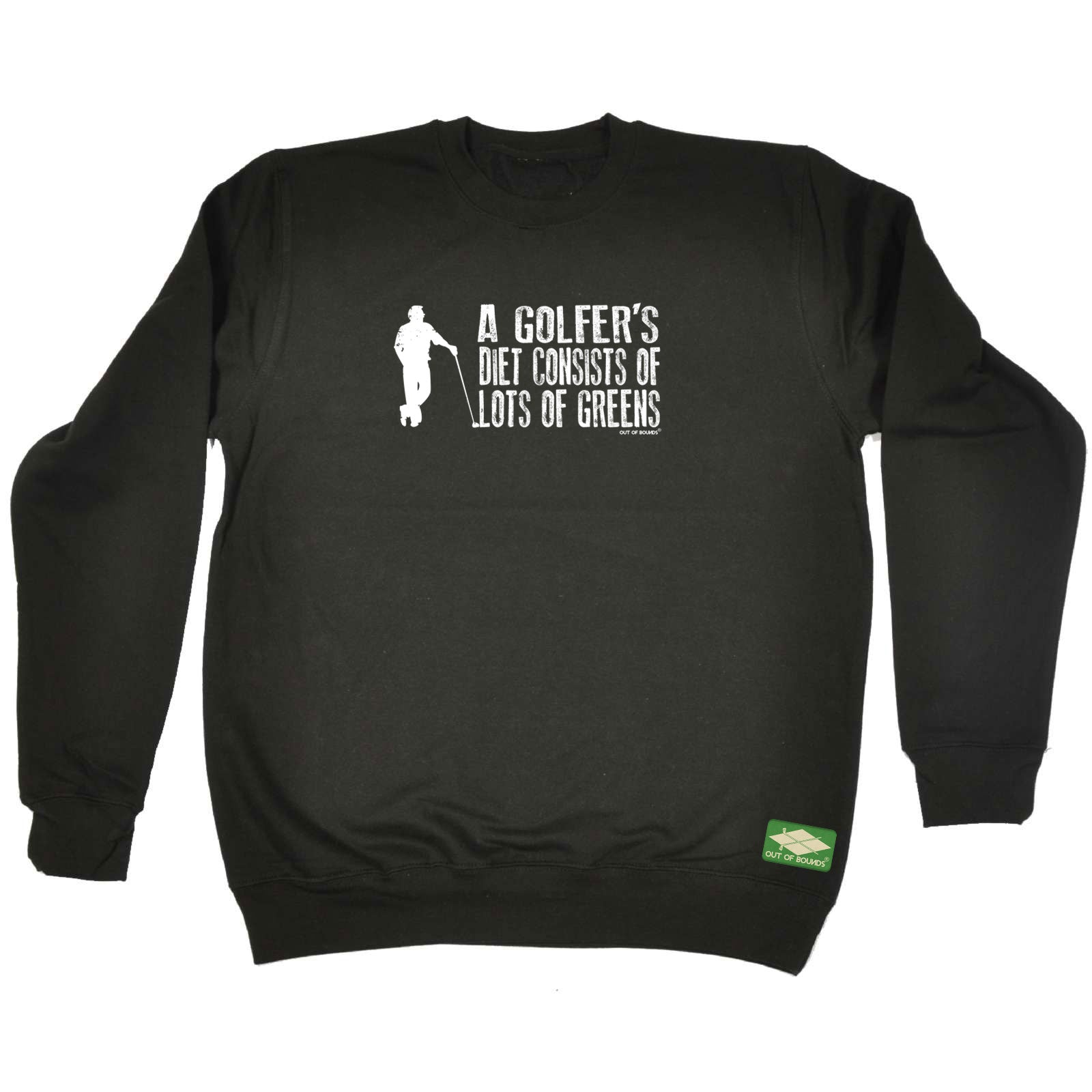 Oob A Golfers Diet Consists Greens - Funny Sweatshirt