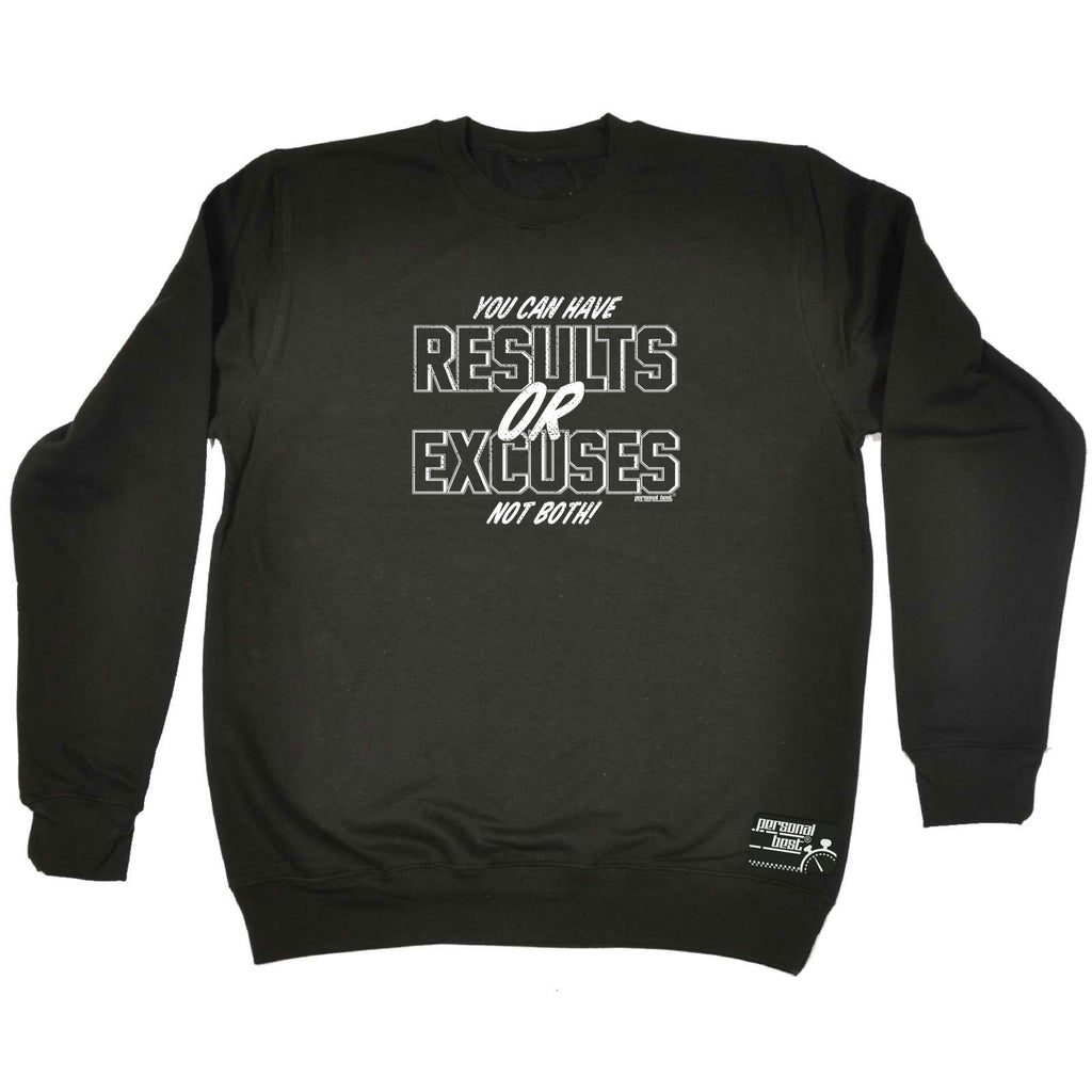 Pb Results Or Excuses - Funny Sweatshirt